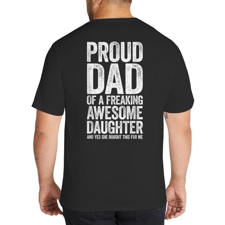 Proud Dad Of A Freaking Awesome Daughter Shirt Fathers Day Big And Tall Men's T-Shirt Back Print