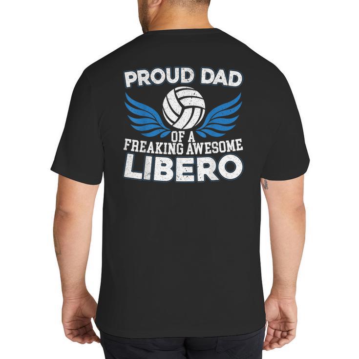 Proud Dad Of A Freaking Awesome Libero Volleyball Father Big And Tall Men's T-Shirt Back Print
