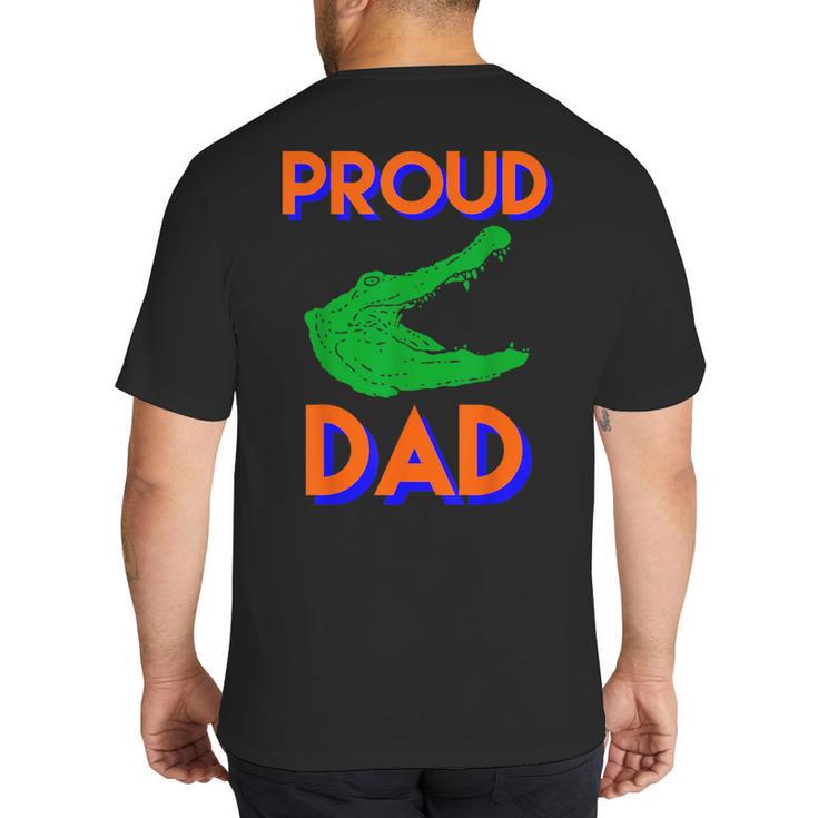 Proud Dad Of A Gator Unique Idea For Fathers Day Big And Tall Men's T-Shirt Back Print