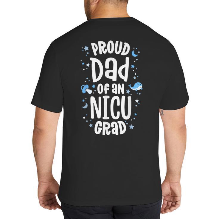 Proud Dad Of An NICU Grad NICU Graduate Father Parents Big And Tall Men's T-Shirt Back Print
