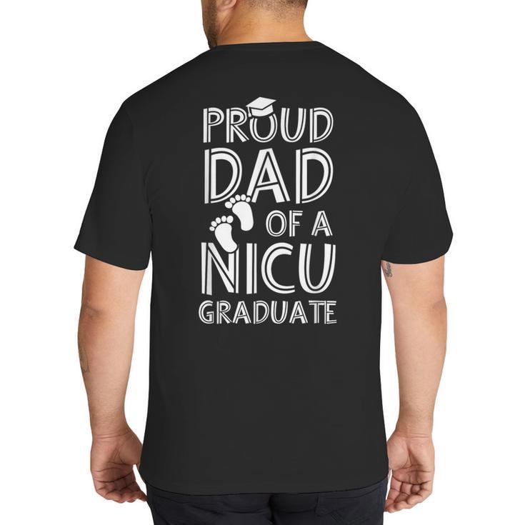 Proud Dad NICU Graduate Newborn Nurse Big And Tall Men's T-Shirt Back Print