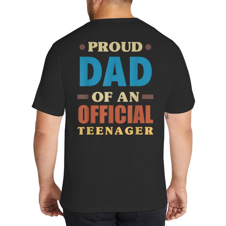 Proud Dad Of An Official Teenager 13th Birthday Family Big And Tall Men's T-Shirt Back Print