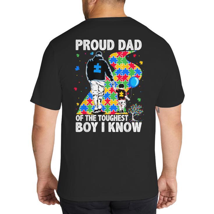 Proud Dad Of The Toughest Boy Autism Awareness Father Autism Big And Tall Men's T-Shirt Back Print