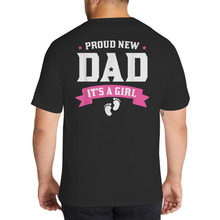 Proud New Dad Its A Girl Baby Gender Announcement Big And Tall Men's T-Shirt Back Print