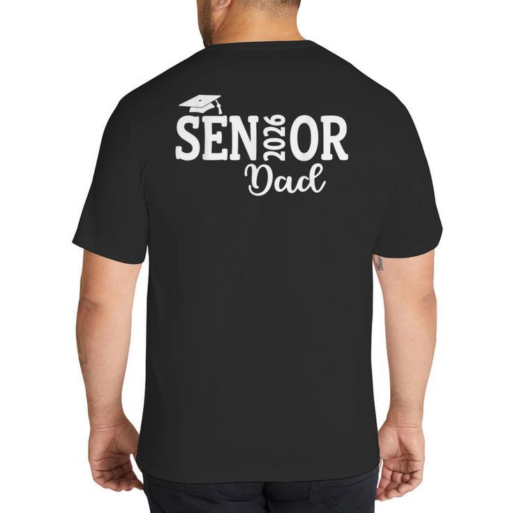 Proud Senior Dad 2026 Senior 2026 Dad Class Of 2026 Father Big And Tall Men's T-Shirt Back Print