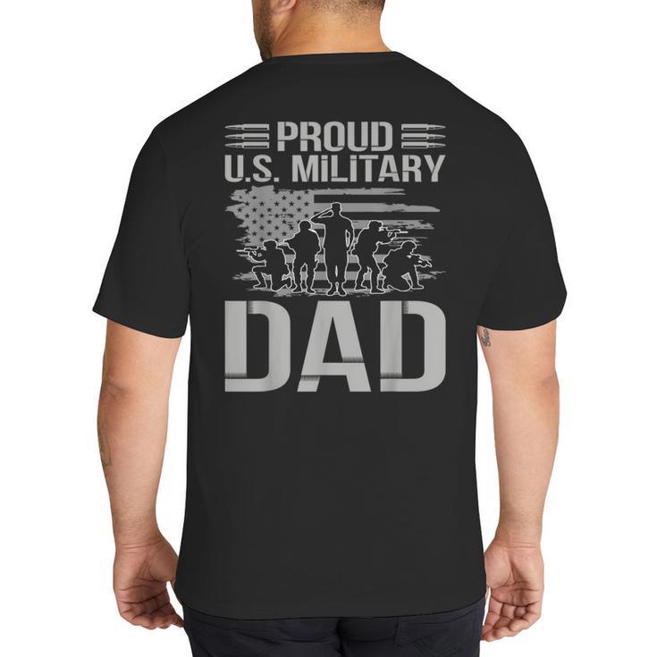 Proud Us Military Dad Father's Day For Dad Grandpa Veteran Big And Tall Men's T-Shirt Back Print