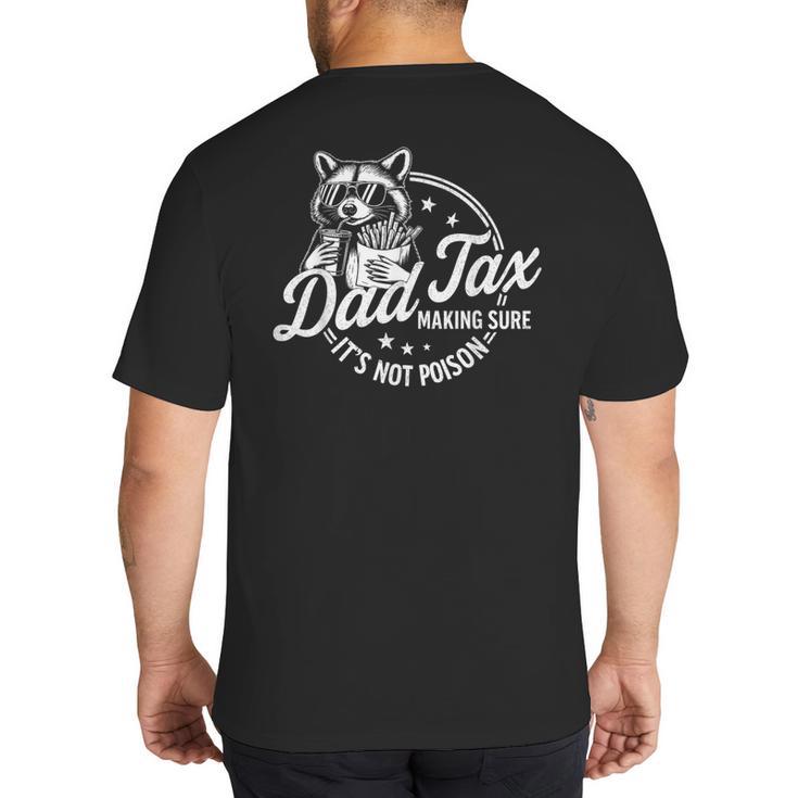 Racoon Dad Tax Making Sure It's Not Poison Men Big And Tall Men's T-Shirt Back Print