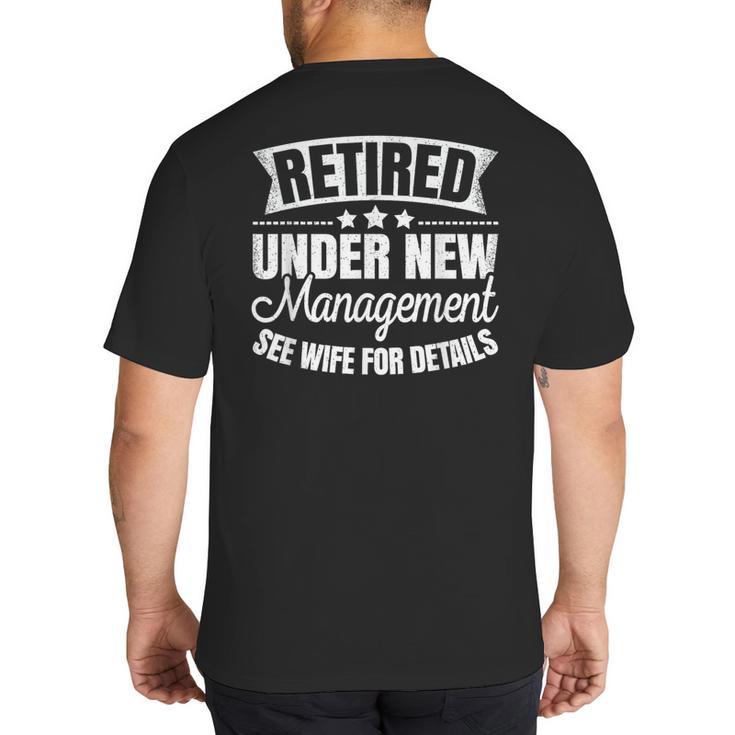 Retired Under New Management See Wife Retirement Men Dad Big And Tall Men's T-Shirt Back Print