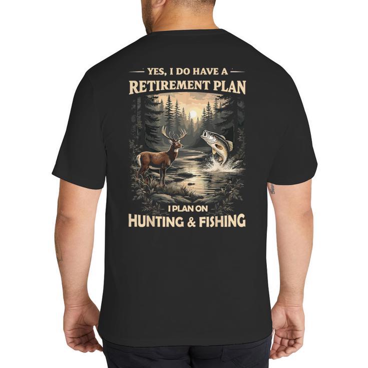 Retirement Plan On Hunting & Fishing Fisherman Hunter Dad Big And Tall Men's T-Shirt Back Print