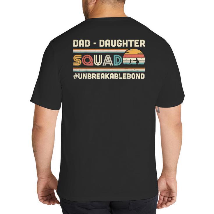 Retro Dad Daughter Squad Unbreakable Bond Father Daughter Big And Tall Men's T-Shirt Back Print