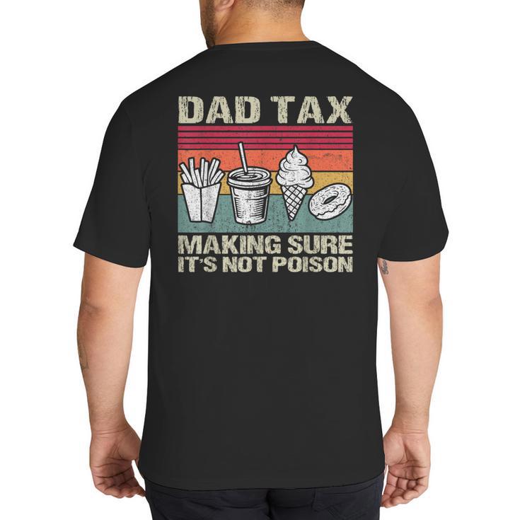 Retro Dad Tax Making Sure It's Not Poison Father's Day Big And Tall Men's T-Shirt Back Print