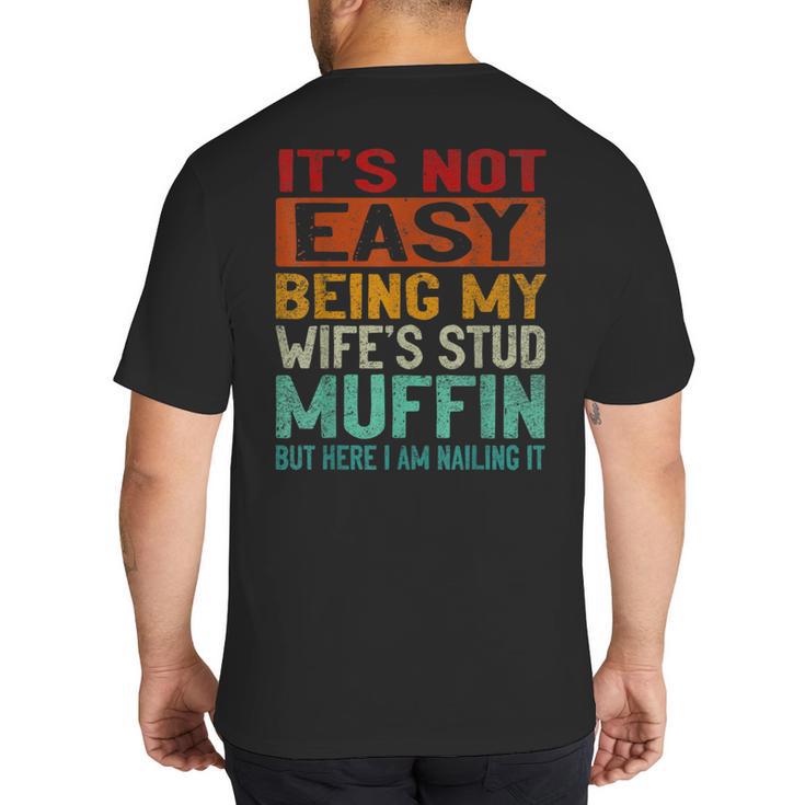 Retro Fathers Day Not Easy Being My Wifes Stud Muffin Dad Big And Tall Men's T-Shirt Back Print