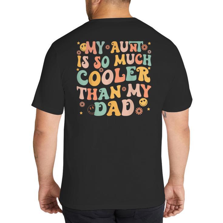 Retro Groovy My Aunt Is So Much Cooler Than My Dad Kid Niece Big And Tall Men's T-Shirt Back Print