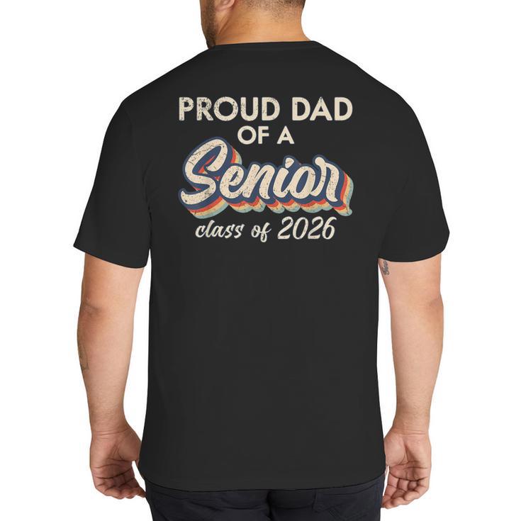 Retro Proud Dad Of a Senior Class Of 2026 Senior Dad 2026 Big And Tall Men's T-Shirt Back Print