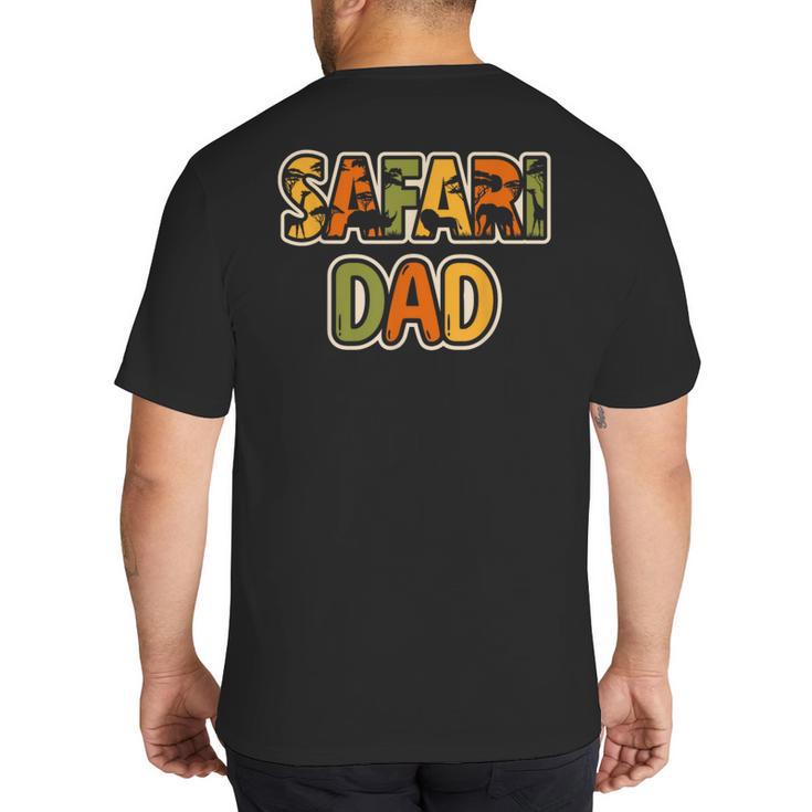 Safari Dad Safari Outfit Safari Costume Cute African Safari Big And Tall Men's T-Shirt Back Print