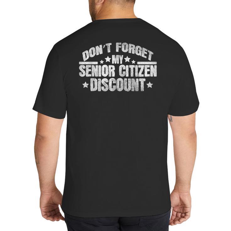 Saying Don't Forget My Senior Discount Grandpa Dad Men Big And Tall Men's T-Shirt Back Print