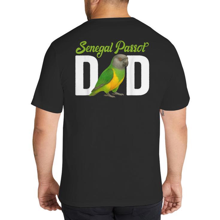 Senegal Parrot Dad Senegal Parrot Owner Senegal Parrot Lover Big And Tall Men's T-Shirt Back Print