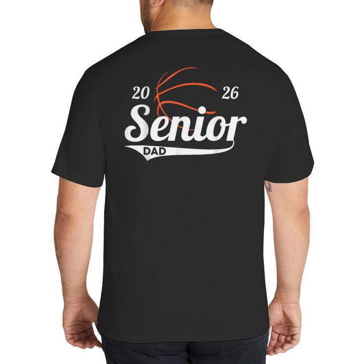 Senior Basketball Dad Class Of 2026 Graduation Graduate Big And Tall Men's T-Shirt Back Print