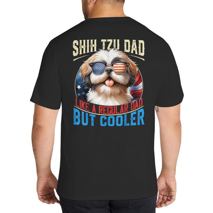 Shih Tzu Dad Like A Regular Dad But Cooler Dog Father's Day Big And Tall Men's T-Shirt Back Print