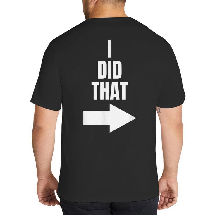 I Did That Shirt Pregnant Dad T-Shirt Big And Tall Men's T-Shirt Back Print
