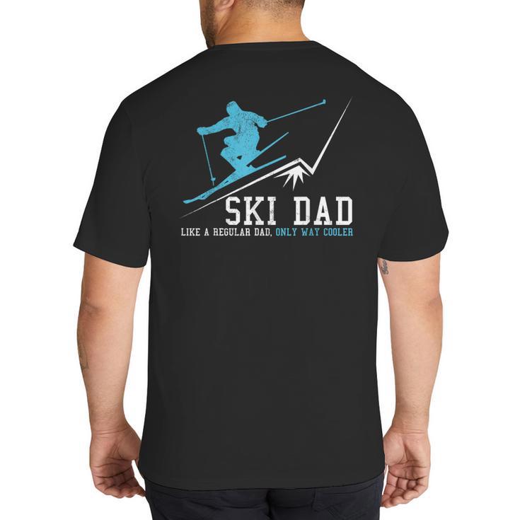 Ski Dad Winter Sports Skiing Father Big And Tall Men's T-Shirt Back Print