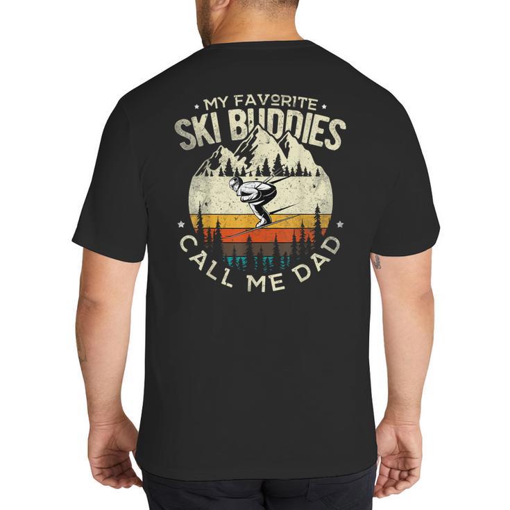 Skier Dad Ski Dad My Favorite Ski Buddies Call Me Dad Ski Big And Tall Men's T-Shirt Back Print