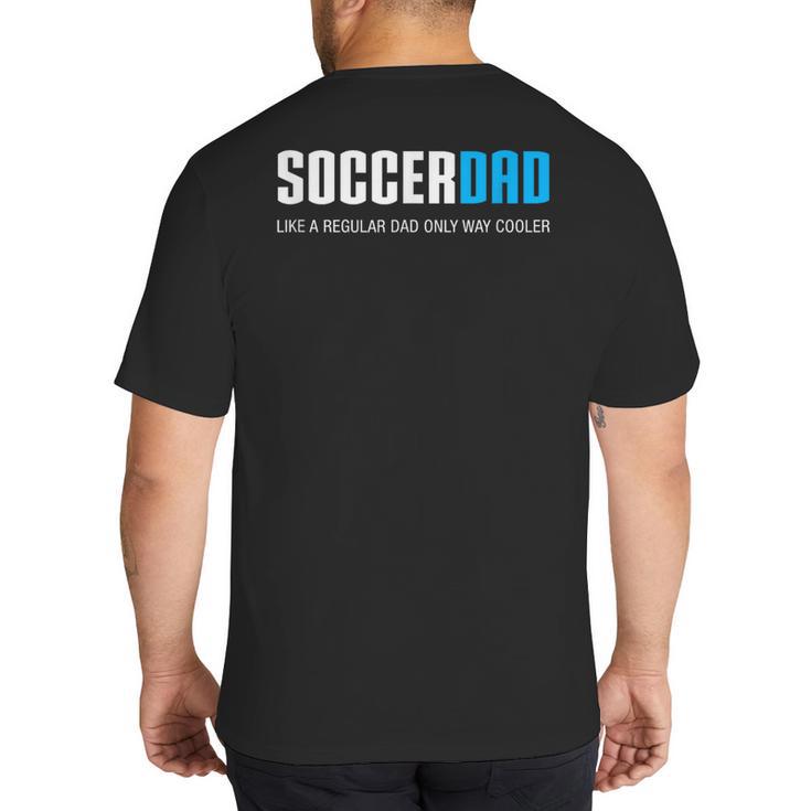 Soccer Dad Cute Big And Tall Men's T-Shirt Back Print