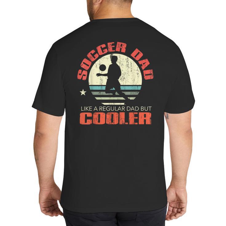 Soccer Dad Player Fan Best For Men Big And Tall Men's T-Shirt Back Print
