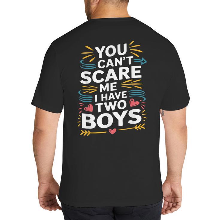 Son Dad Jokes You Can't Scare Me I Have Two Boys Men Big And Tall Men's T-Shirt Back Print