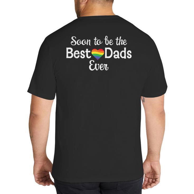 Soon To Be The Best Dads Ever Baby Announcement Gay Couple Big And Tall Men's T-Shirt Back Print