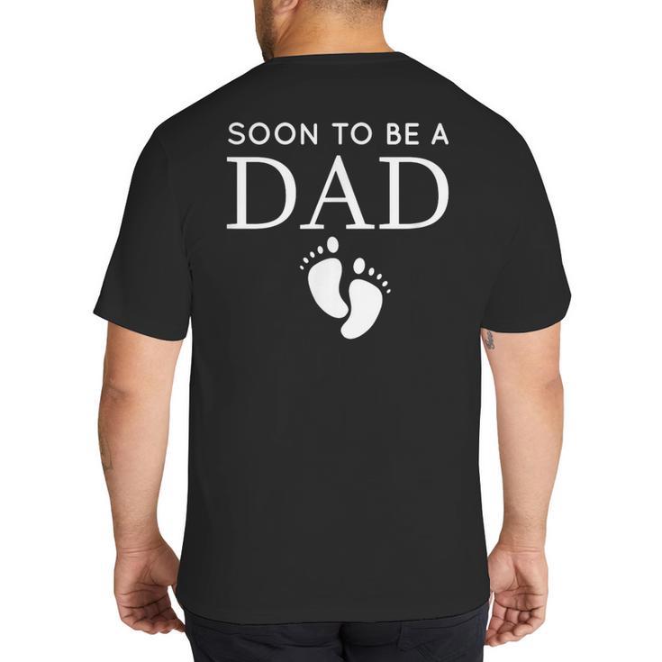 Soon To Be A Dad Unique Father For Would Be Daddy Big And Tall Men's T-Shirt Back Print