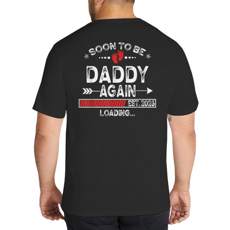 Soon To Be Daddy Again Est 2026 Loading Daddy Big And Tall Men's T-Shirt Back Print