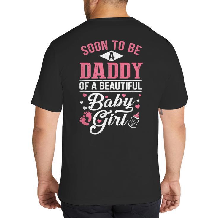 Soon To Be A Daddy Of A Beautiful Baby Girl New Dad T-Shirt Big And Tall Men's T-Shirt Back Print