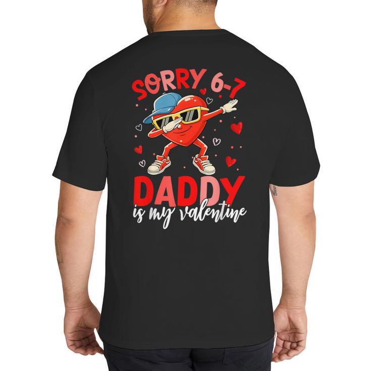 Sorry 67 Daddy Is My Valentine Six Seven Meme Kids 6 7 Dad Big And Tall Men's T-Shirt Back Print