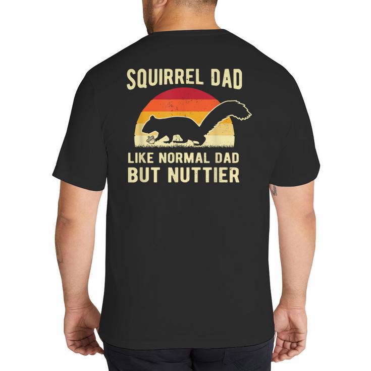 Squirrel Dad Pet Squirrel Owner Squirrel Lover Nuts Big And Tall Men's T-Shirt Back Print