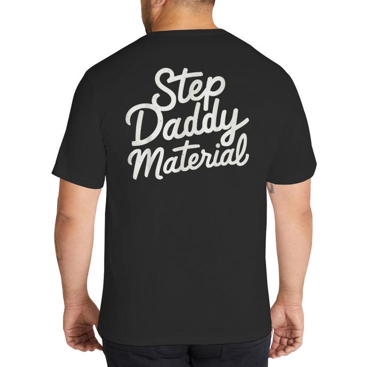Step Daddy Material Big And Tall Men's T-Shirt Back Print