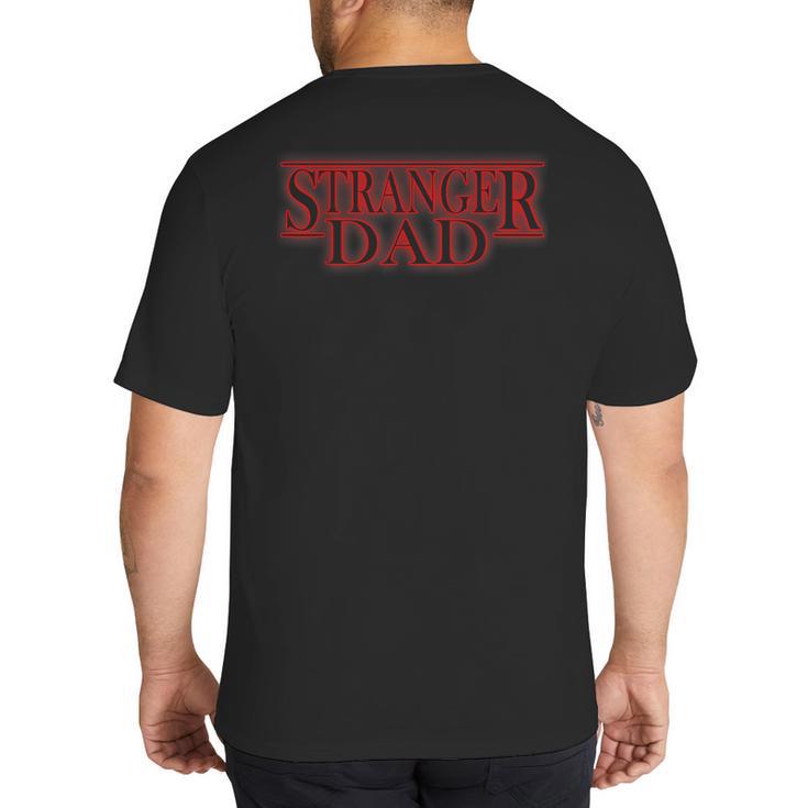 Stranger Dad Father's Day Or Birthday Themed Big And Tall Men's T-Shirt Back Print