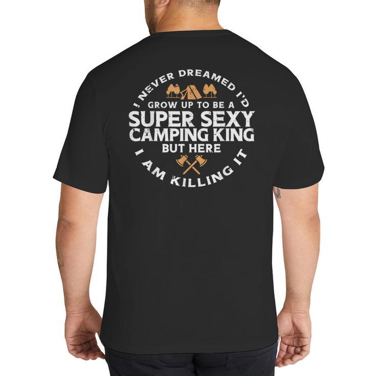 Super Camping King Camp Camper Dad Men Husband Big And Tall Men's T-Shirt Back Print