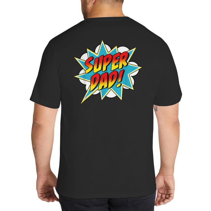 Super Dad Comic Book Superhero Father's Day Big And Tall Men's T-Shirt Back Print