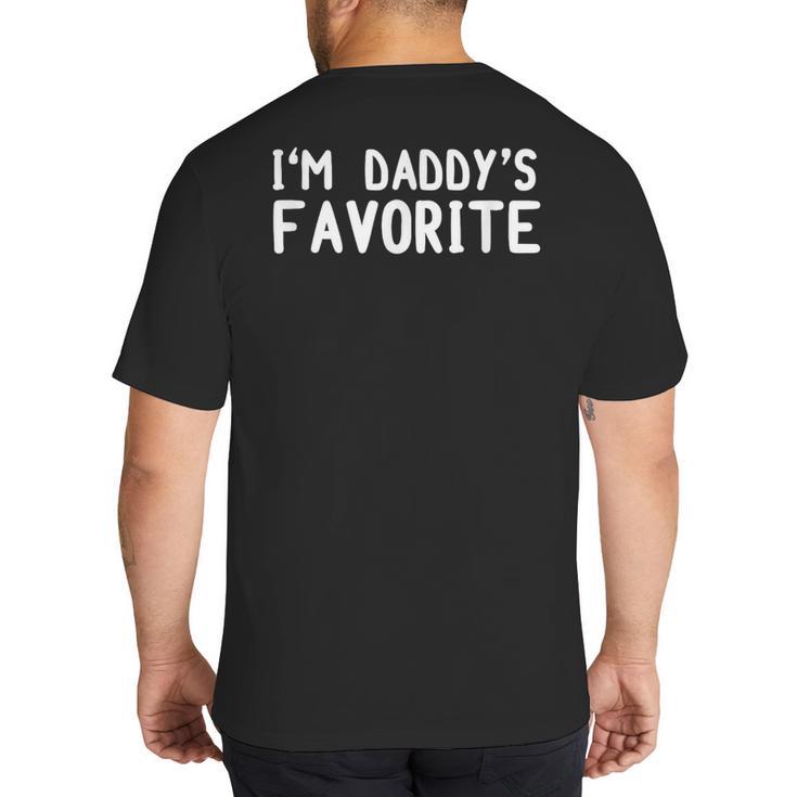 Tee Sarcastic Humor Sibling I'm Daddy's Favorite Big And Tall Men's T-Shirt Back Print