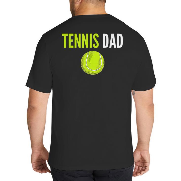 Tennis Dad For Men Tennis Dad Humor Tennis Lover Big And Tall Men's T-Shirt Back Print
