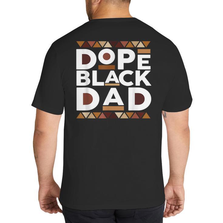 History Month Family Matching Melanin Dope Black Dad Big And Tall Men's T-Shirt Back Print