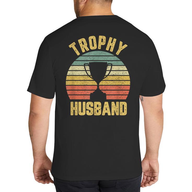 Trophy Husband For Cool Father Or Dad Big And Tall Men's T-Shirt Back Print
