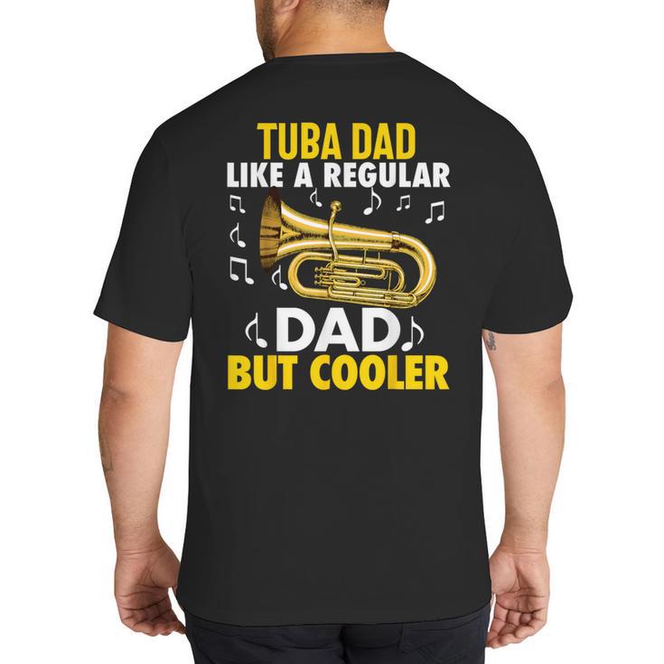 Tuba Player Men Dad Grandpa Marching Band Brass Tubist Big And Tall Men's T-Shirt Back Print