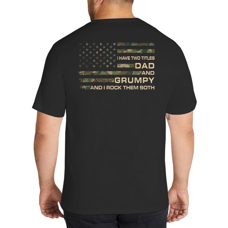 I Have Two Titles Dad And Grumpy Father's Day Grandpa Grumpy Big And Tall Men's T-Shirt Back Print