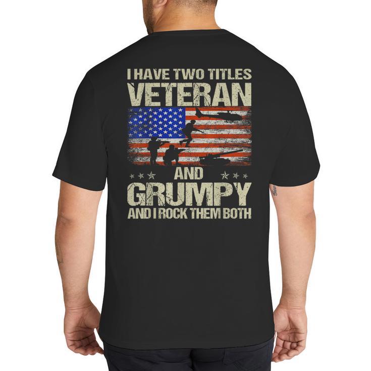 I Have Two Titles Veteran And Grumpy Dad Papa Grandpa Big And Tall Men's T-Shirt Back Print