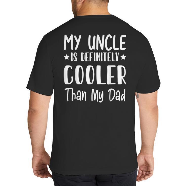 My Uncle Is Definitely Cooler Than My Dad Family Nephew Boys Big And Tall Men's T-Shirt Back Print