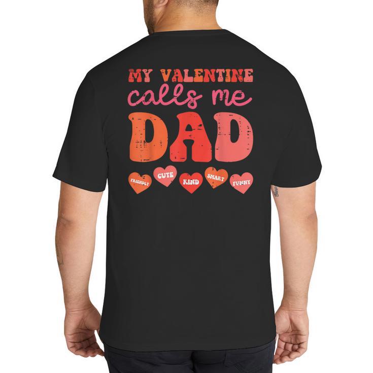 My Valentine Calls Me Dad Retro Groovy Family Daddy Papa Men Big And Tall Men's T-Shirt Back Print