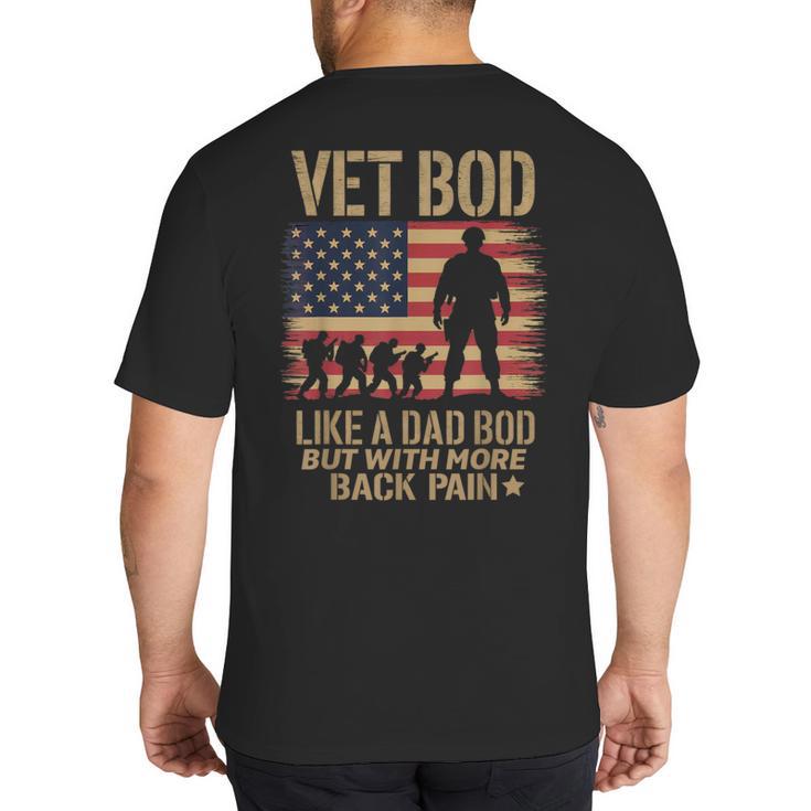 Vet Bod Like Dad Bod But With More Back Pain US Flag Veteran Big And Tall Men's T-Shirt Back Print