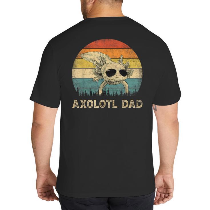 Vintage Axolotl Dad Axolotl Lovers Daddy Father's Day Big And Tall Men's T-Shirt Back Print